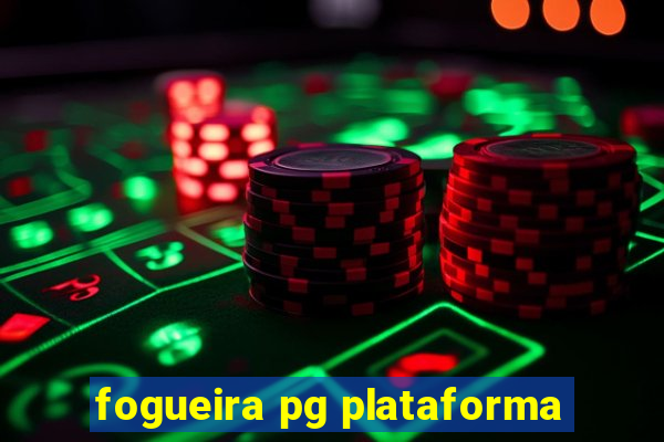 fogueira pg plataforma